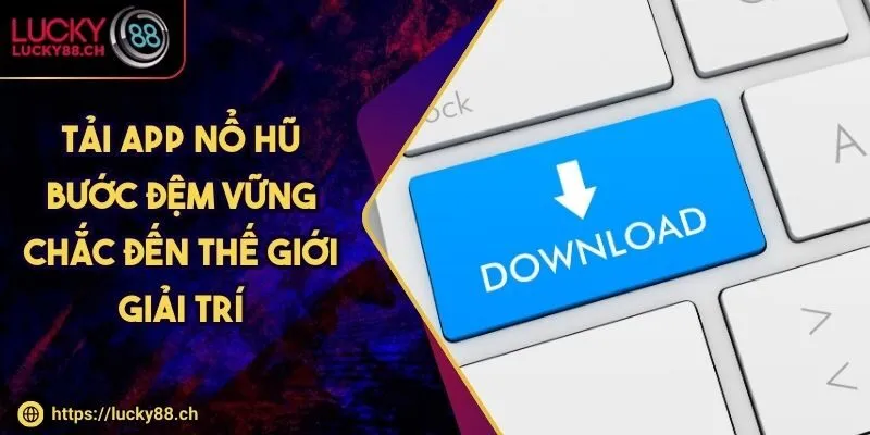 tải app nổ hũ