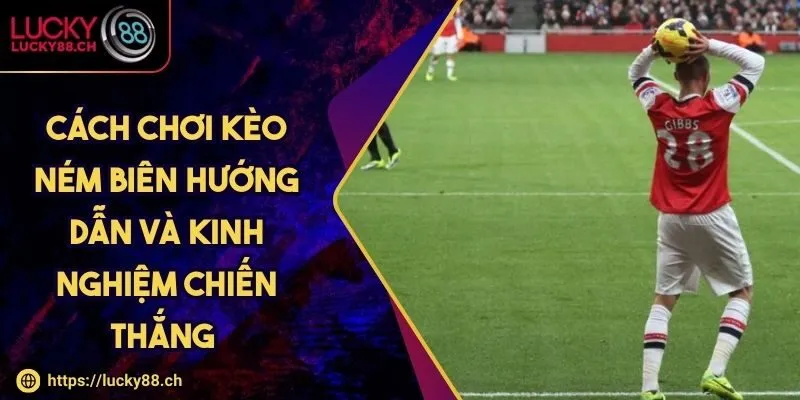 cách chơi kèo ném biên
