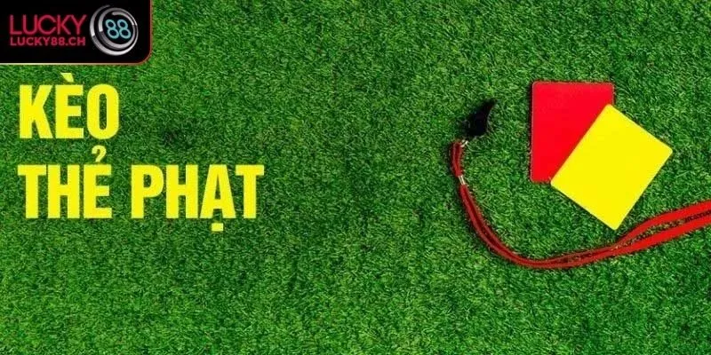 Tìm hiểu cách đánh kèo thẻ phạt từ khái niệm