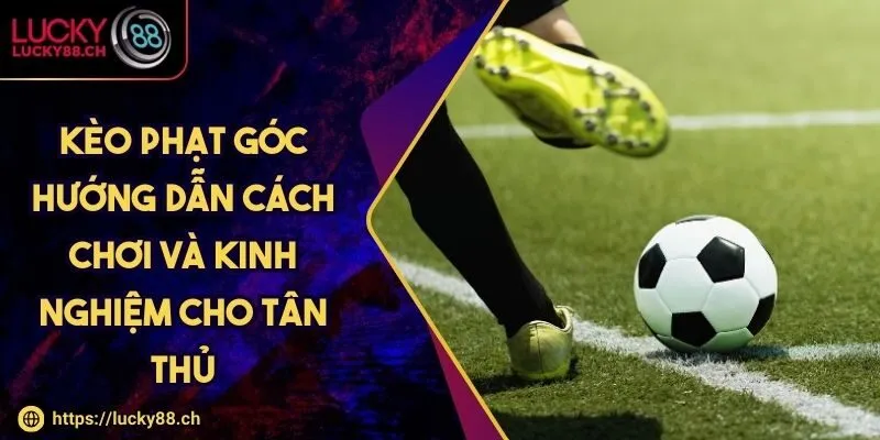 Cách chơi kèo phạt góc